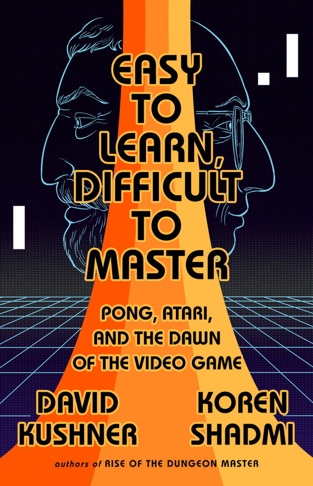 Easy to Learn, Difficult to Master: Pong, Atari, and the Dawn of the Video Game book cover by David Kushner