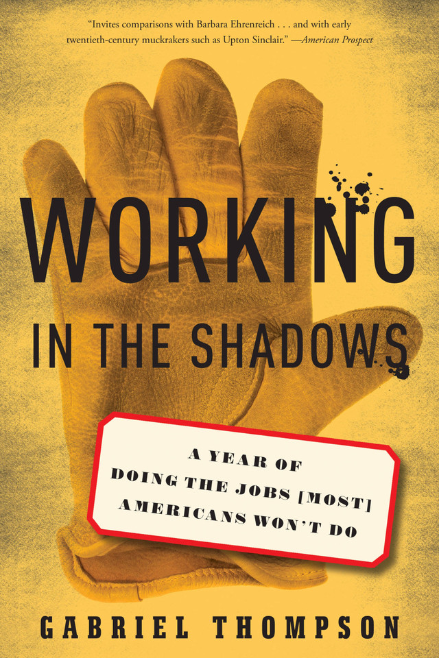 Working in the Shadows: A Year of Doing the Jobs (Most) Americans Won't Do book cover by Gabriel Thompson