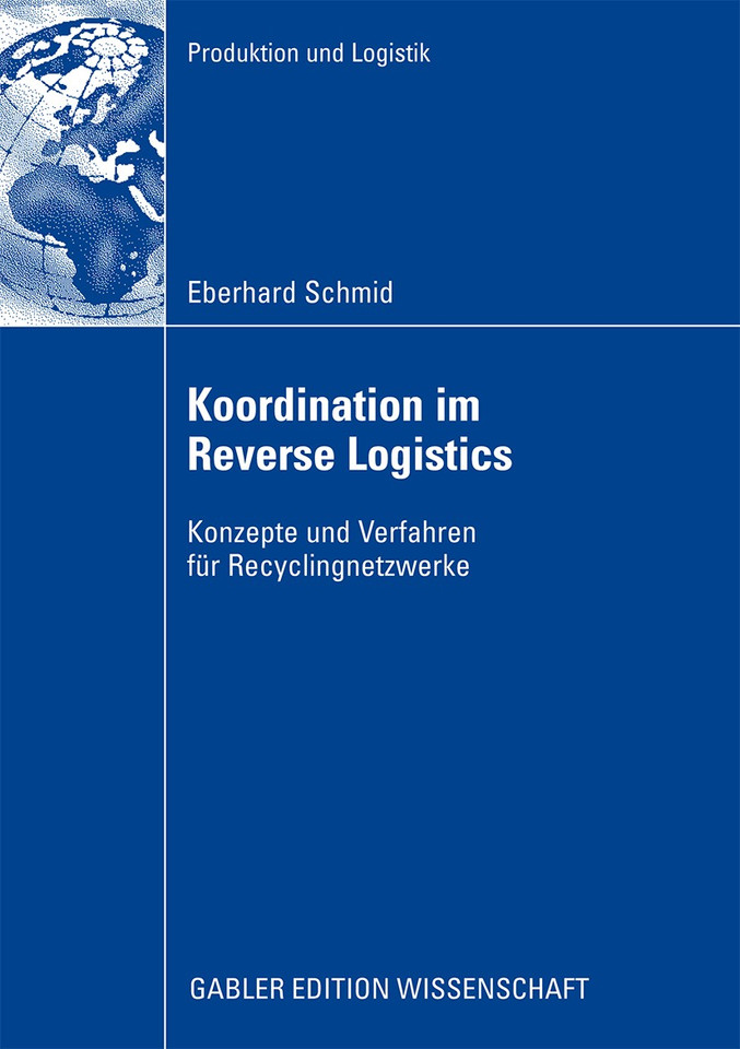 Koordination im Reverse Logistics: Konzepte und Verfahren für Recyclingnetzwerke (Produktion und Logistik) book cover by Eberhard Schmid