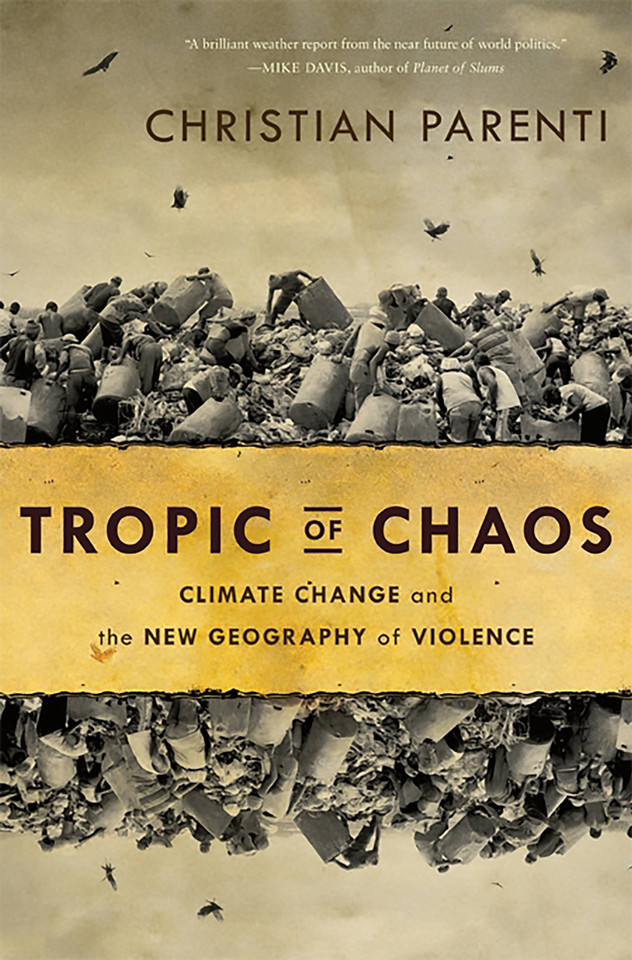 Tropic of Chaos: Climate Change and the New Geography of Violence book cover by Christian Parenti