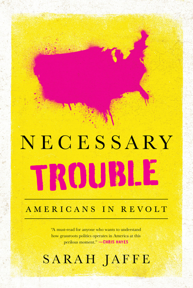 Necessary Trouble: Americans in Revolt book cover by Sarah Jaffe