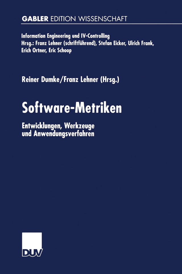 Software-Metriken: Entwicklungen, Werkzeuge und Anwendungsverfahren (Information Engineering und IV-Controlling) book cover by 