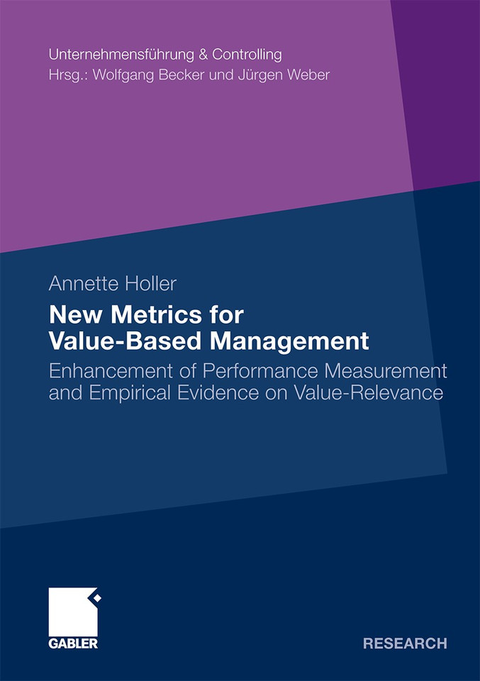 New Metrics for Value-Based Management: Enhancement of Performance Measurement and Empirical Evidence on Value-Relevance (Unternehmensführung & Controlling) book cover by Annette Holler