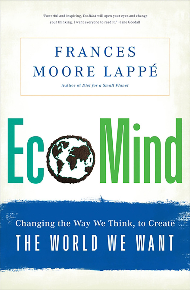 EcoMind: Changing the Way We Think, to Create the World We Want book cover by Frances Moore Lappe