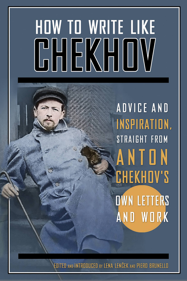 How to Write Like Chekhov: Advice and Inspiration, Straight from His Own Letters and Work book cover by Anton Chekhov