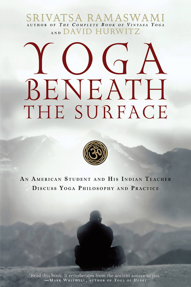 Yoga Beneath the Surface: An American Student and His Indian Teacher Discuss Yoga Philosophy and Practice book cover by Srivatsa Ramaswami, David Hurwitz