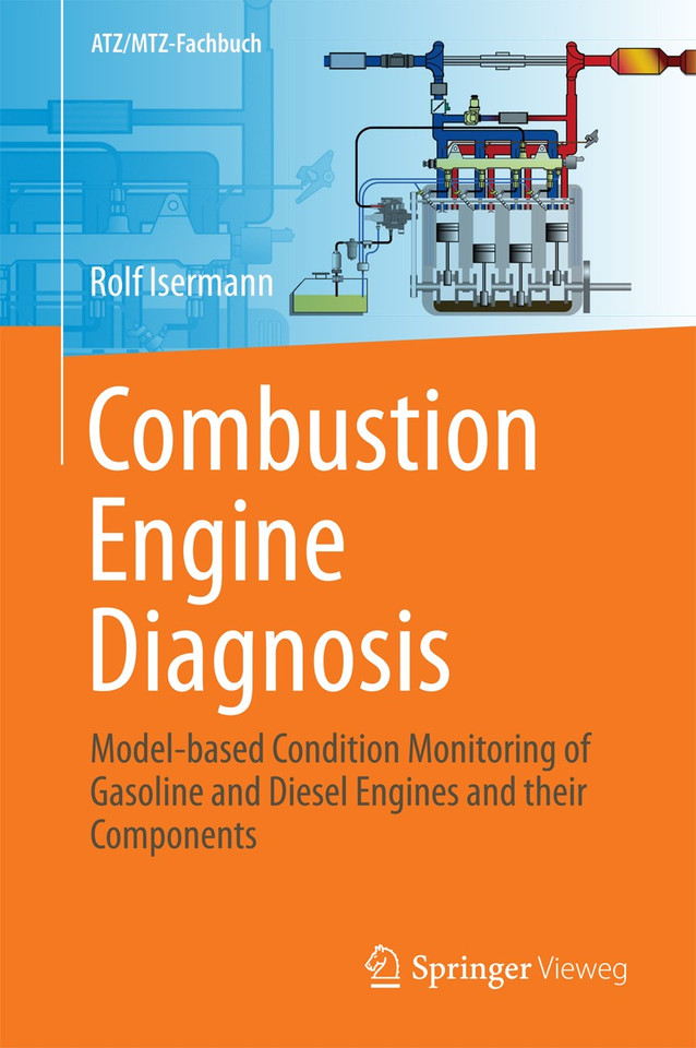 Combustion Engine Diagnosis: Model-based Condition Monitoring of Gasoline and Diesel Engines and their Components (ATZ/MTZ-Fachbuch) book cover by Rolf Isermann