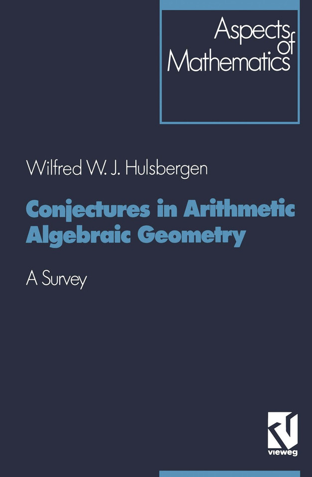 Conjectures in Arithmetic Algebraic Geometry: A Survey (Aspects of Mathematics #18) book cover by Wilfred W. J. Hulsbergen