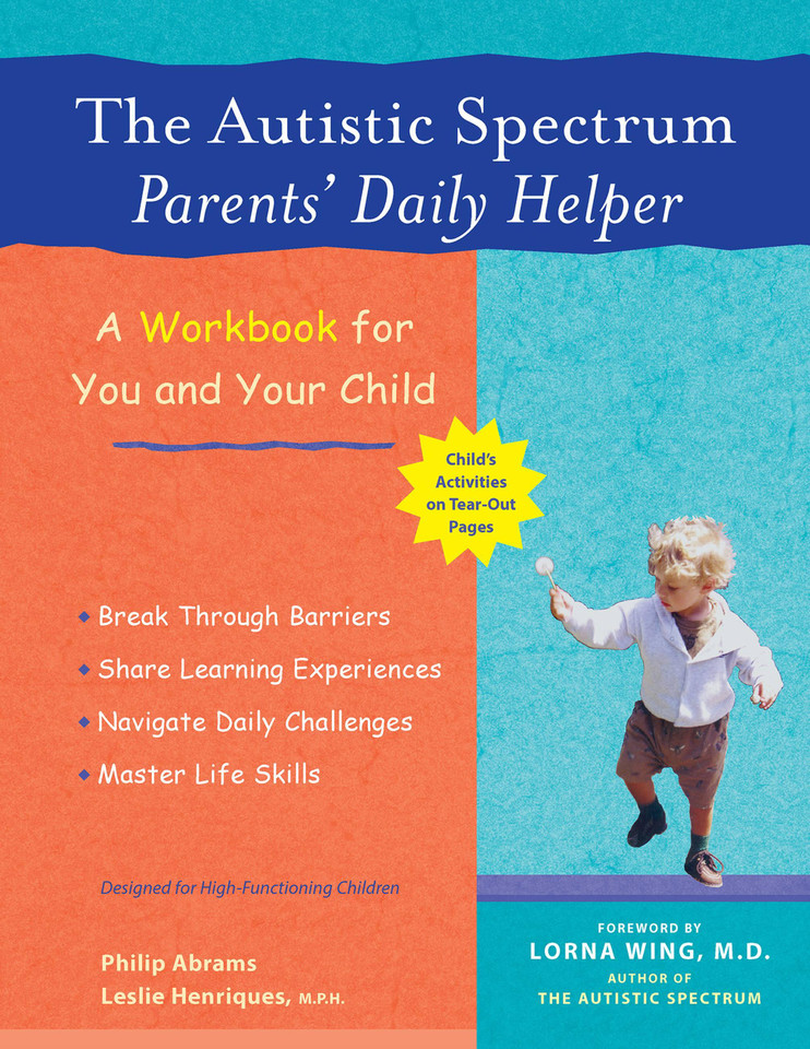 The Autistic Spectrum Parents' Daily Helper: A Workbook for You and Your Child book cover by Philip Abrams, Leslie Henriques