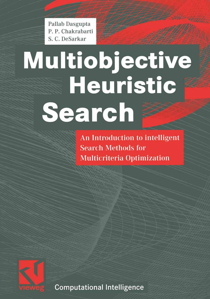 Multiobjective Heuristic Search: An Introduction to intelligent Search Methods for Multicriteria Optimization (Computational Intelligence) book cover by Pallab Dasgupta, P. P. Chakrabarti, S. C. DeSarkar