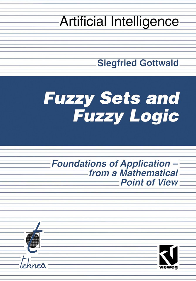 Fuzzy Sets and Fuzzy Logic: The Foundations of Application — from a Mathematical Point of View (Computational Intelligence) book cover by Siegfried Gottwald
