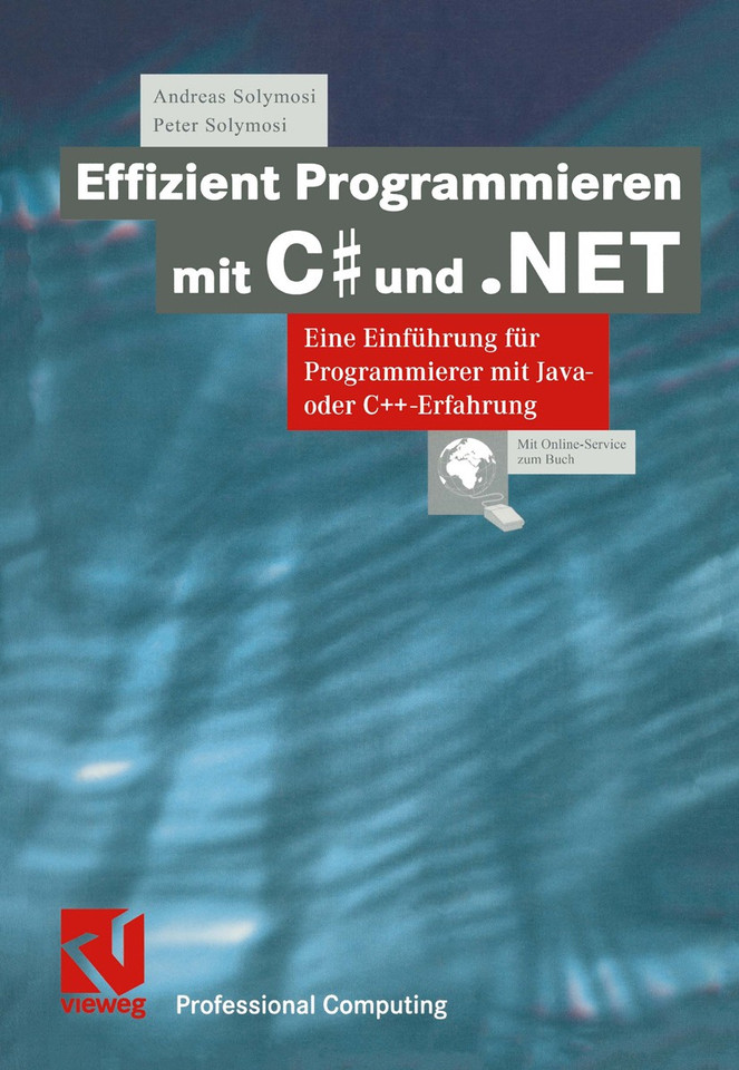 Effizient Programmieren mit C# und .NET: Eine Einführung für Programmierer mit Java- oder C++-Erfahrung (XProfessional Computing) book cover by Andreas Solymosi, Peter Solymosi