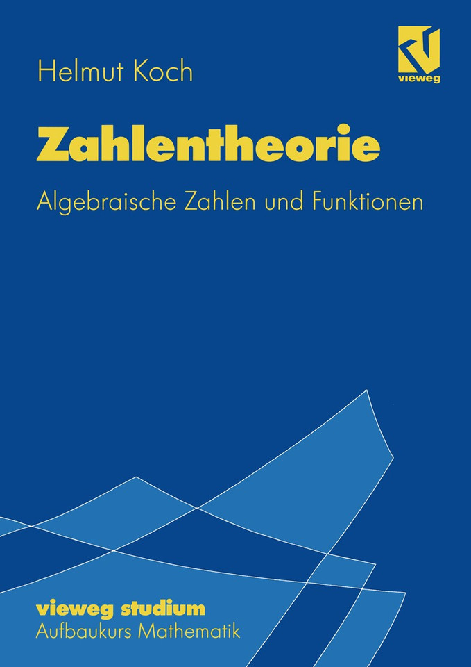 Zahlentheorie: Algebraische Zahlen und Funktionen (vieweg studium; Aufbaukurs Mathematik #72) book cover by Helmut Koch