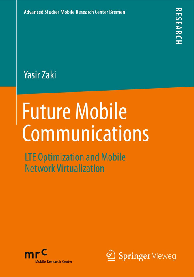 Future Mobile Communications: LTE Optimization and Mobile Network Virtualization (Advanced Studies Mobile Research Center Bremen) book cover by Yasir Zaki