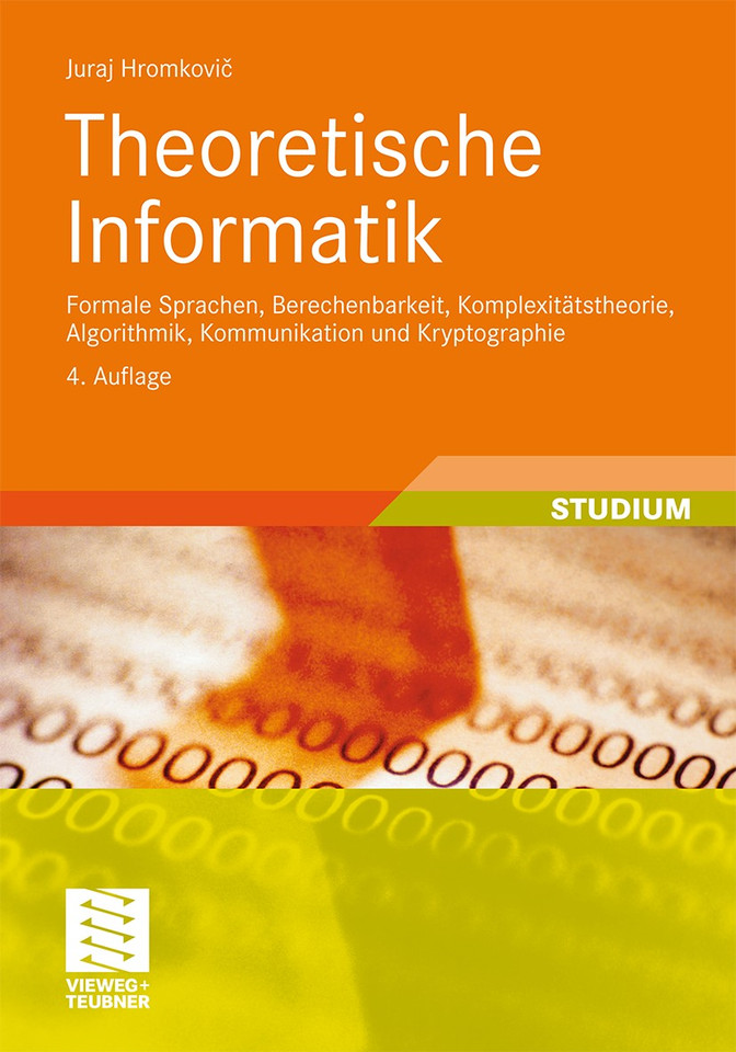 Theoretische Informatik: Formale Sprachen, Berechenbarkeit, Komplexitätstheorie, Algorithmik, Kommunikation und Kryptographie (XLeitfäden der Informatik) book cover by Juraj Hromkovic