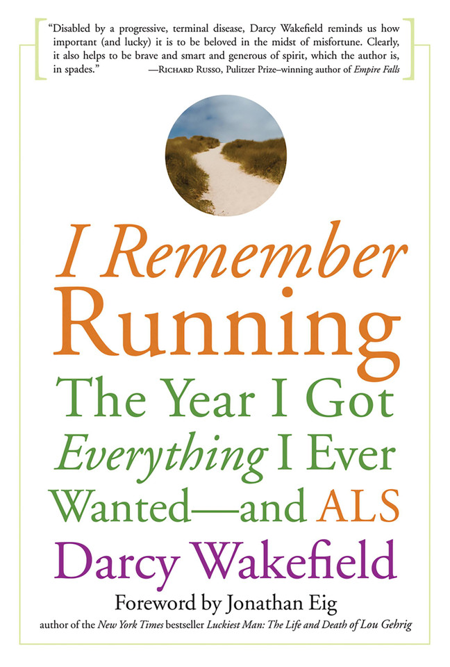 I Remember Running: The Year I Got Everything I Ever Wanted - and ALS book cover by Darcy Wakefield