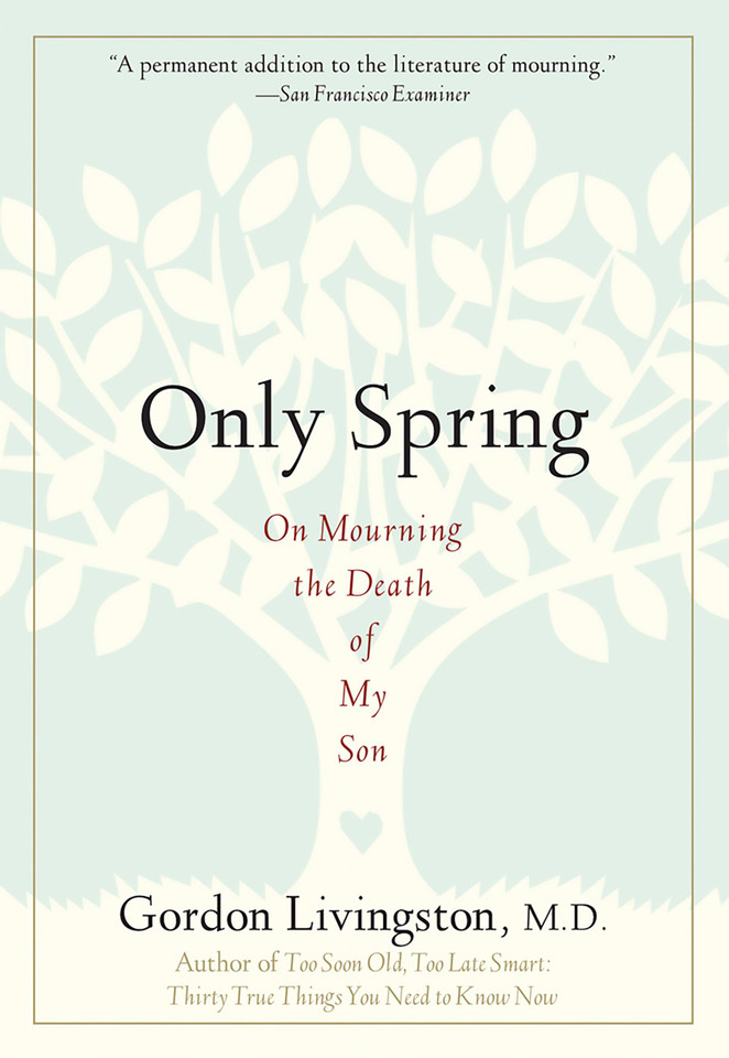 Only Spring: On Mourning the Death of My Son book cover by Gordon Livingston