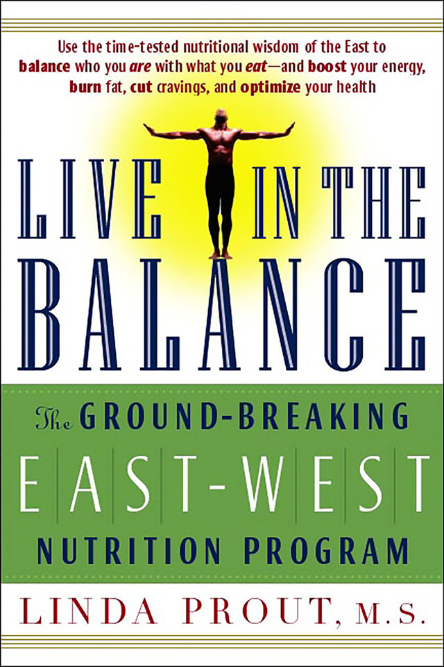 Live in the Balance: The Ground-Breaking East-West Nutrition Program book cover by Linda Prout