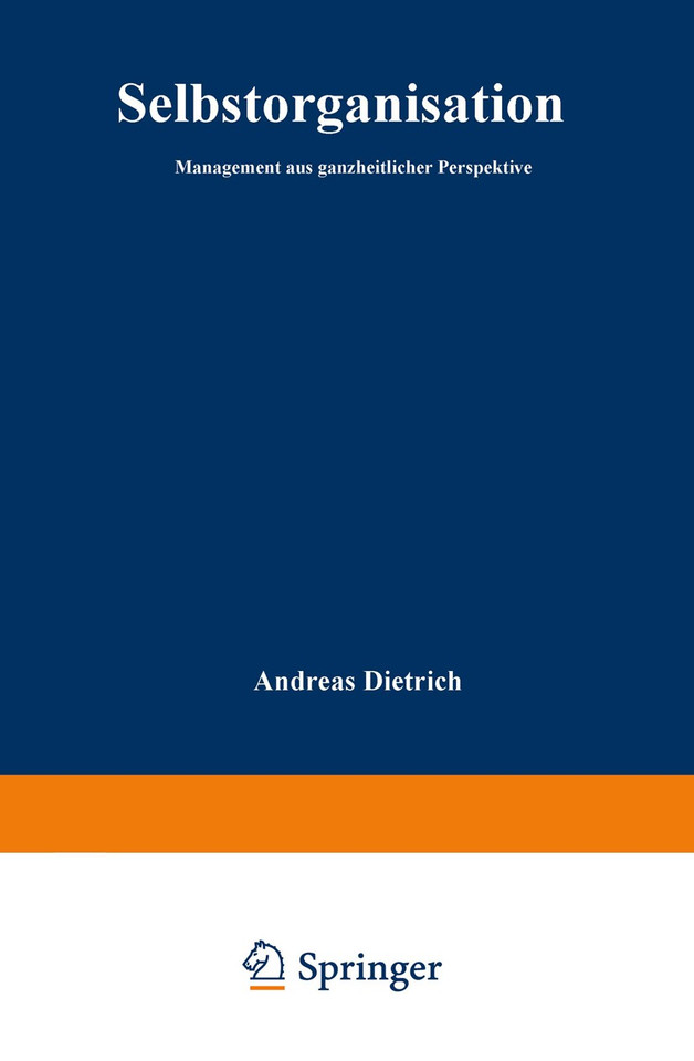 Selbstorganisation: Management aus ganzheitlicher Perspektive (Forschungsberichte aus der Grazer Management Werkstatt) book cover by Andreas Dietrich