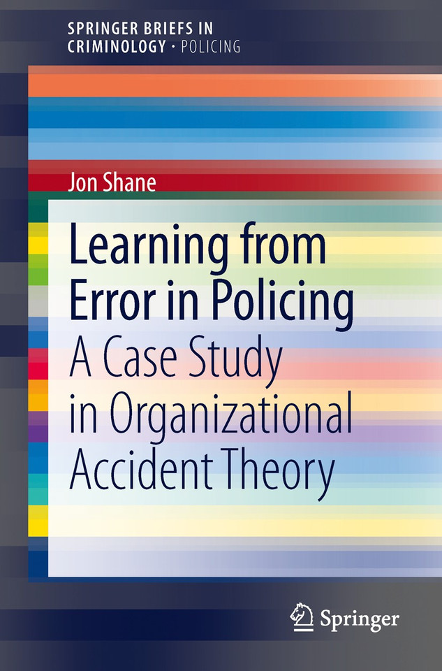 Learning from Error in Policing: A Case Study in Organizational Accident Theory (SpringerBriefs in Criminology) book cover by Jon Shane