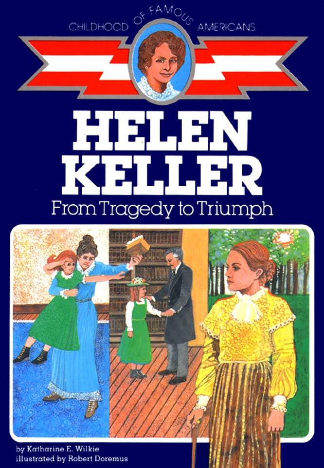Helen Keller: From Tragedy to Triumph (Childhood of Famous Americans) book cover by Katharine E. Wilkie