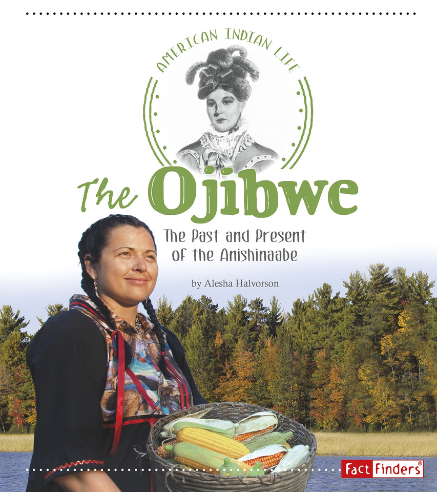 The Ojibwe: The Past and Present of the Anishinaabe (American Indian Life) book cover by Alesha Halvorson