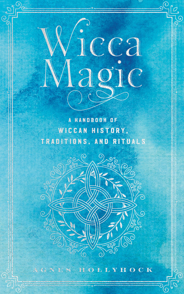 Wicca Magic: A Handbook of Wiccan History, Traditions, and Rituals (Mystical Handbook) book cover by Agnes Hollyhock