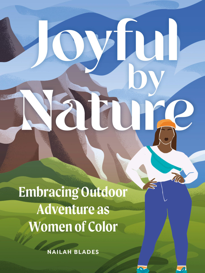 Joyful by Nature: Embracing Outdoor Adventure as Women of Color book cover by Nailah Blades Wylie