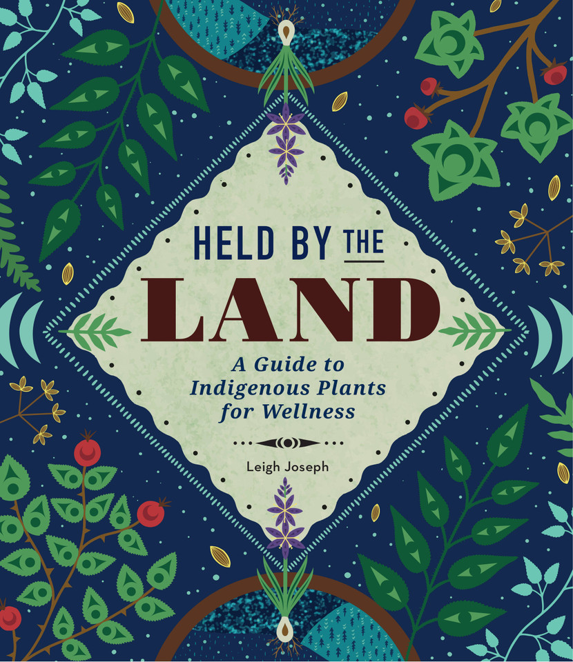 Held by the Land: A Guide to Indigenous Plants for Wellness book cover by Leigh Joseph