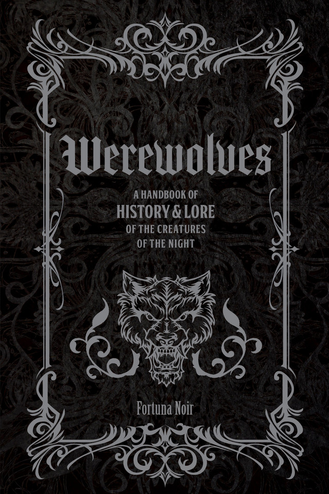 Werewolves: A Handbook of History & Lore of the Creatures of the Night (Folklore Legends) book cover by Fortuna Noir