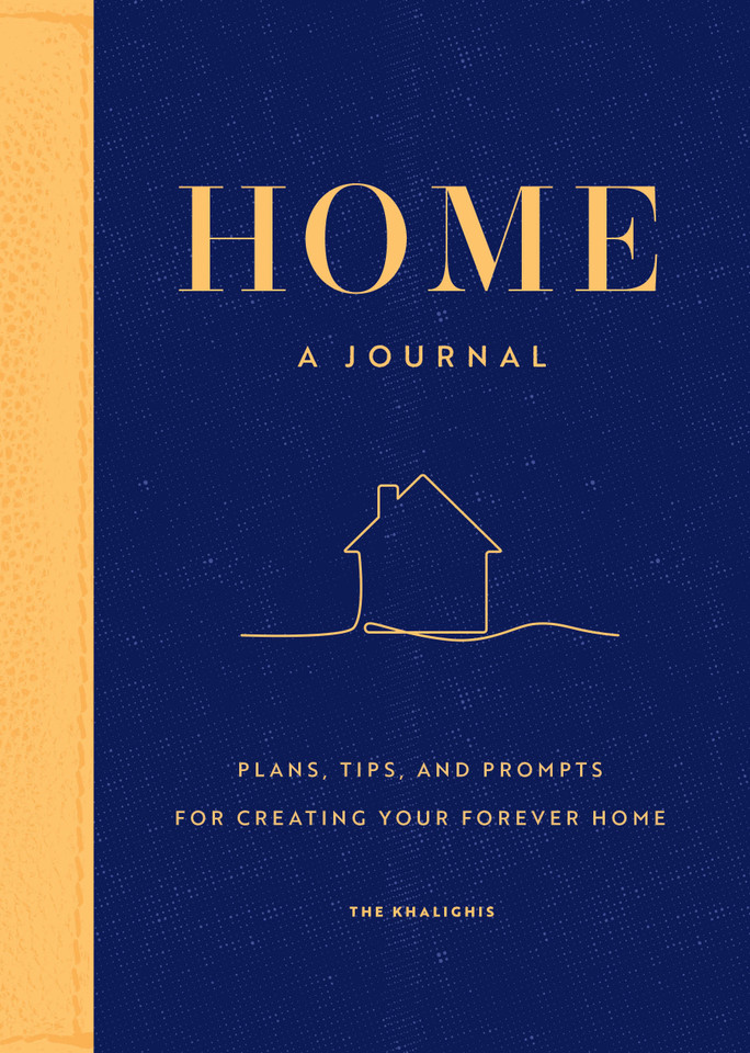 Home: A Journal: Plans, Tips, and Prompts for Creating your Forever Home book cover by The Khalighis