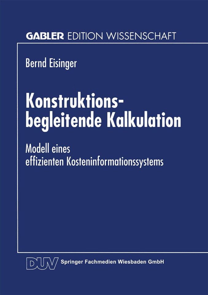 Konstruktionsbegleitende Kalkulation: Modell eines effizienten Kosteninformationssystems book cover by 