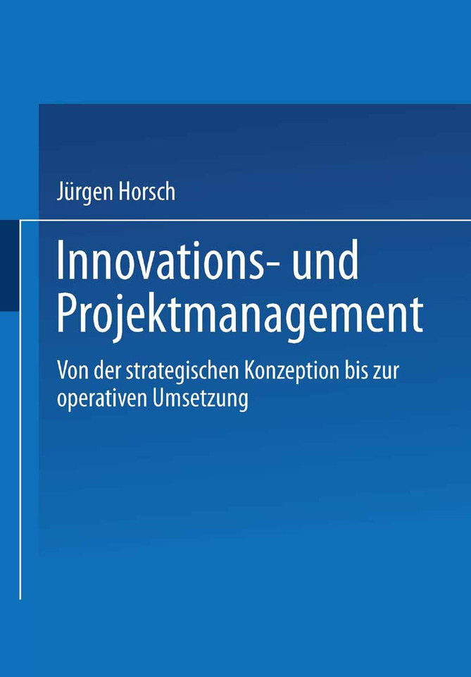 Innovations- und Projektmanagement: Von der strategischen Konzeption bis zur operativen Umsetzung book cover by Jürgen Horsch