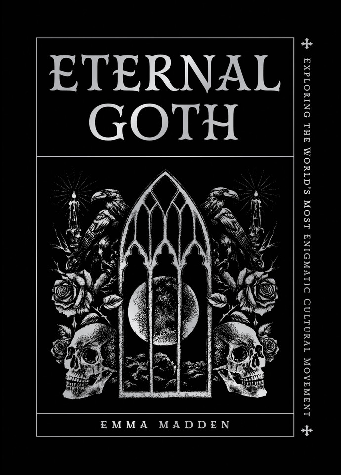 Eternal Goth: Exploring the World’s Most Enigmatic Cultural Movement book cover by Emma Madden