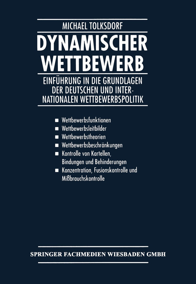 Dynamischer Wettbewerb: Einführung in die Grundlagen der Deutschen und Internationalen Wettbewerbspolitik book cover by Michael Tolksdorf