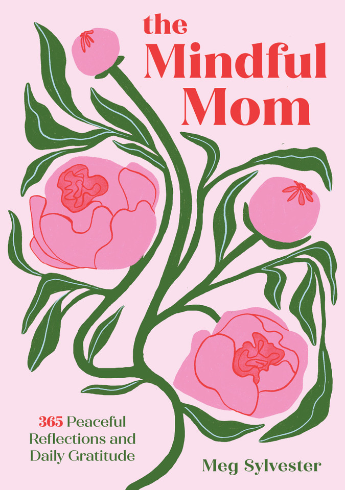 The Mindful Mom: 365 Peaceful Reflections and Daily Gratitude book cover by Meg Sylvester