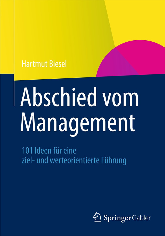 Abschied vom Management: 101 Ideen für eine ziel- und werteorientierte Führung book cover by Hartmut Biesel
