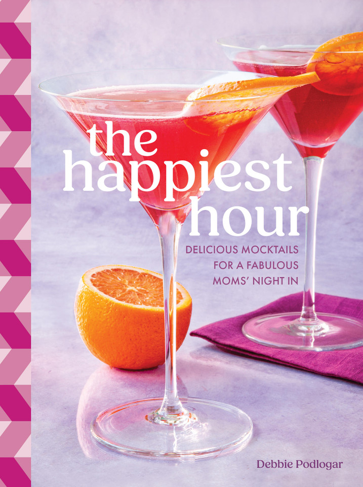 The Happiest Hour: Delicious Mocktails for a Fabulous Moms’ Night In book cover by Debbie Podlogar