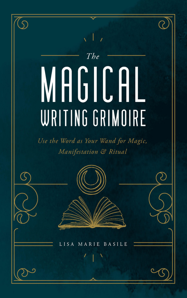 The Magical Writing Grimoire: Use the Word as Your Wand for Magic, Manifestation & Ritual book cover by Lisa Marie Basile