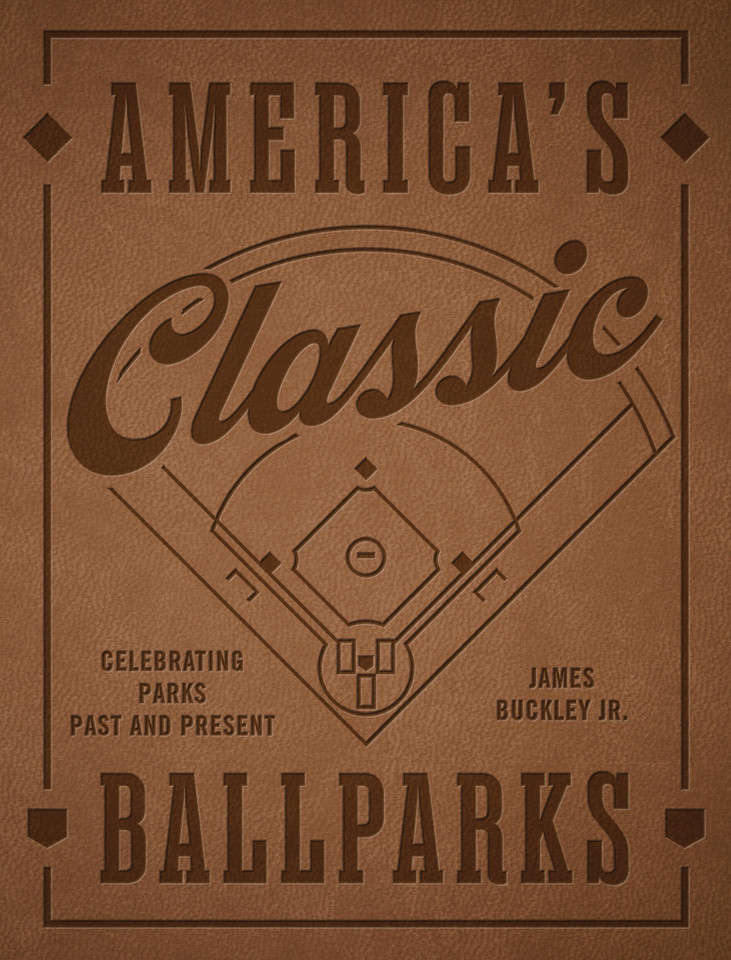 America's Classic Ballparks - Revised Edition: Celebrating Parks Past and Present book cover by James Buckley Jr.