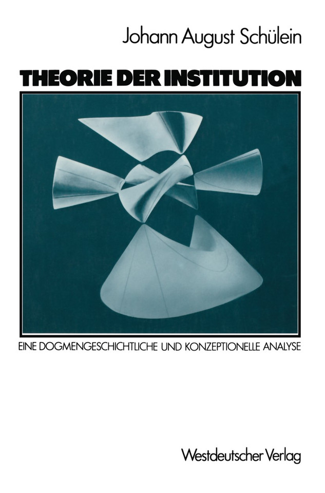 Theorie der Institution: Eine dogmengeschichtliche und konzeptionelle Analyse book cover by 