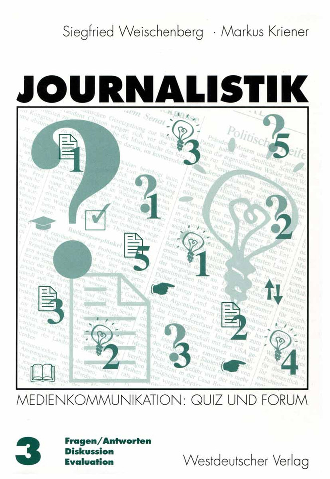 Journalistik: Theorie und Praxis aktueller Medienkommunikation Band 3: Quiz und Forum (Fragen/Antworten, Diskussion, Evaluation) book cover by Markus Kriener