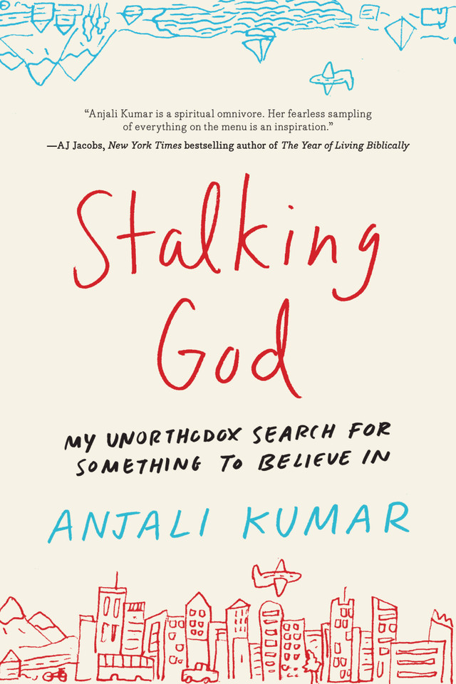 Stalking God: My Unorthodox Search for Something to Believe In book cover by Anjali Kumar