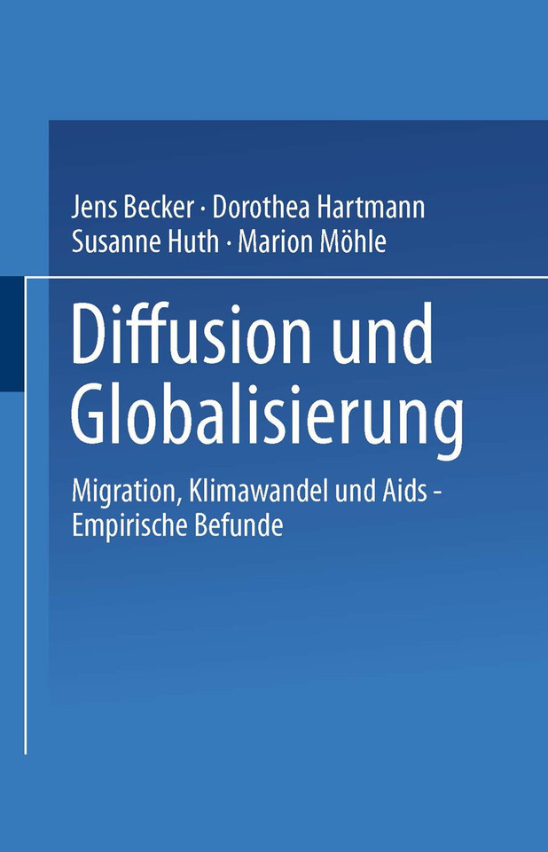 Diffusion und Globalisierung: Migration, Klimawandel und Aids — Empirische Befunde book cover by Jens Becker, Dorothea Hartmann, Susanne Huth, Marion Möhle