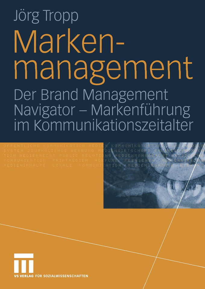 Markenmanagement: Der Brand Management Navigator — Markenführung im Kommunikationszeitalter book cover by Jörg Tropp