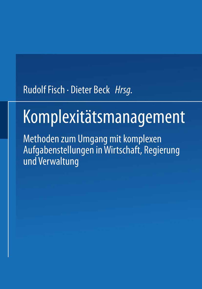 Komplexitätsmanagement: Methoden zum Umgang mit komplexen Aufgabenstellungen in Wirtschaft, Regierung und Verwaltung book cover by 