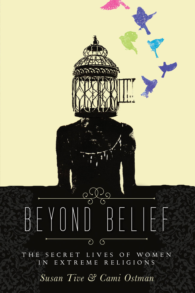 Beyond Belief: The Secret Lives of Women in Extreme Religions book cover by 