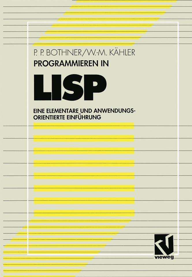 Programmieren in LISP: Eine elementare und anwendungsorientierte Einführung book cover by Peter P. Bothner, Wolf-Michael Kähler