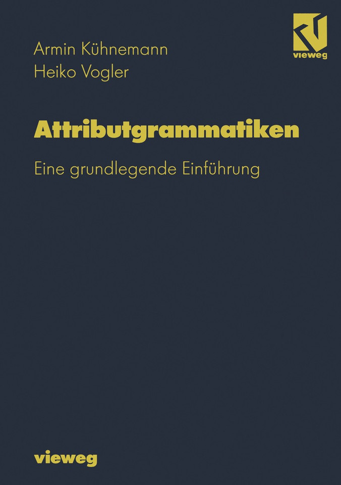 Attributgrammatiken: Eine grundlegende Einführung book cover by Armin Kühnemann, Heiko Vogler