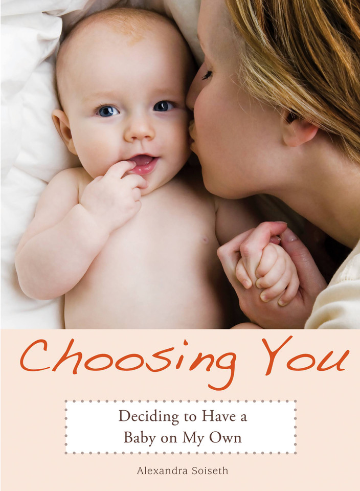Choosing You: Deciding to Have a Baby on My Own book cover by Alexandra Soiseth